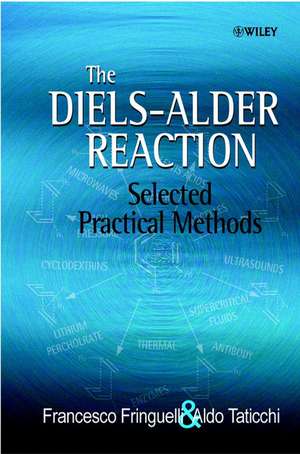 The Diels–Alder Reaction – Selected Practical Methods de F Fringuelli