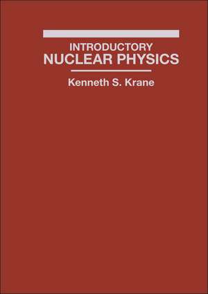 Introductory Nuclear Physics (WSE) de KS Krane