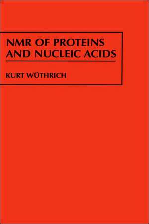 NMR of Proteins and Nucleic Acids Dimensional Nms in Biological Syst) de K Wuthrich