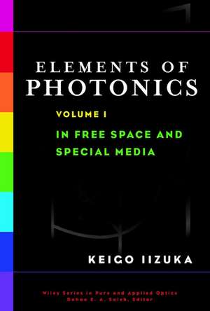 Elements of Photonics – In Free Space Media V 1 de K Iizuka