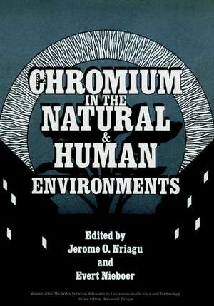 Chromium in the Natural and Human Environments AEST V20 de JO Nriagu