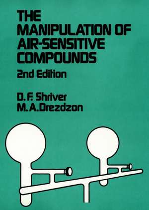 The Manipulation of Air–Sensitive Compounds 2e de DF Shriver