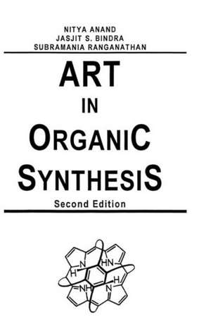 Art in Organic Synthesis 2e de N Anand