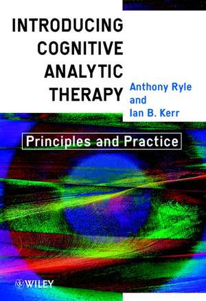 Introducing Cognitive Analytic Therapy: Principles and Practice de Anthony Ryle