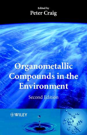 Organometallic Compounds in the Environment 2e de P Craig