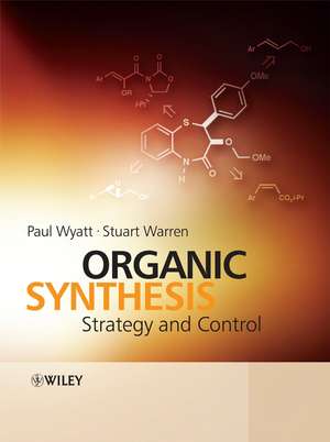 Organic Synthesis – Strategy and Control de P Wyatt