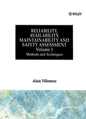 Reliability, Availability, Maintainability and Safety Assessment, Methods and Techniques de Alain Villemeur