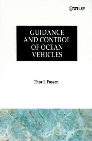 Guidance & Control of Ocean Vehicles de TT Fossen