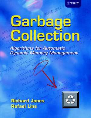 Garbage Collection – Algorithms for Automatic Dynamic Memory Management de R. Jones