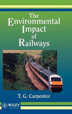 Environmental Impact of Railways de TG Carpenter