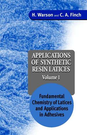 Applications of Synthetic Resin Latices – Fundamental Chemistry of Latices & Applications in Adhesives V 1 de H Warson