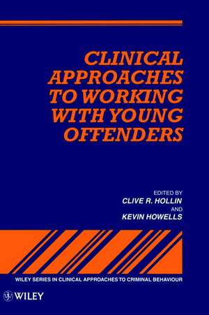 Clinical Approaches to Working with Young Offenders de CR Hollin