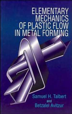 Elementary Mechanics of Plastic Flow in Metal Forming de SH Talbert