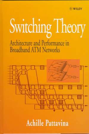 Switching Theory – Architecture and Performance in Broadband ATM Networks de A Pattavina