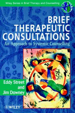 Brief Therapeutic Consultations – An Approach to Systemic Counselling de E Street