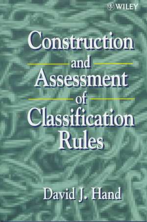 Construction & Assessment of Classification Rules de D. J. Hand