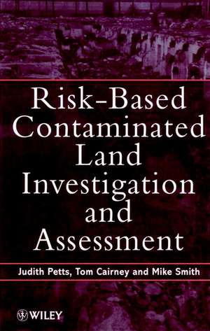 Risk–Based Contaminated Land Investigation & Assessment de J Petts