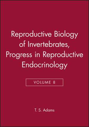 Reproductive Biology of Invertebrates – Progress in Reproductive Endocrinology V 8 de KG Adiyodi