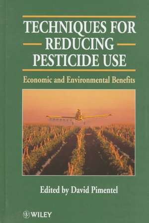 Techniques for Reducing Pesticide Use – Economic & Environmental Benefits de D Pimentel