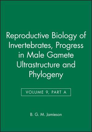 Reproductive Biology of Invertebrates – Progress in Male Gamete Ultrastructure & Phylogeny V9 PtA de KG Adiyodi