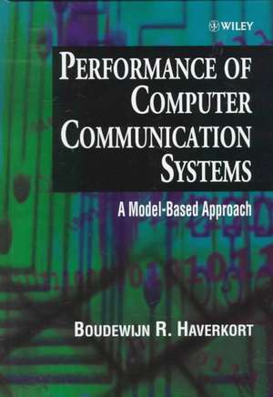 Performance of Computer Communication Systems – A Model–Based Approach de BR Haverkort