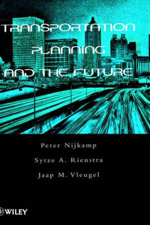 Transportation Planning & the Future de P Nijkamp