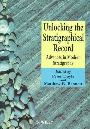 Unlocking the Stratigraphical Record: Advances in Modern Stratigraphy de Peter Doyle