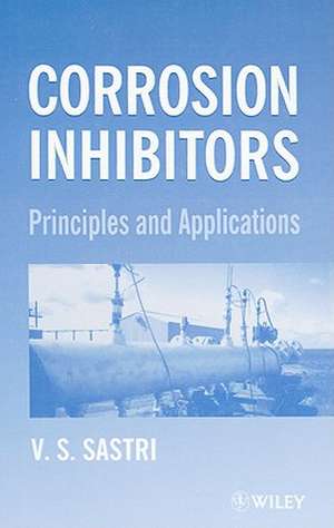 Corrosion Inhibitors – Principles and Applications de VS Sastri