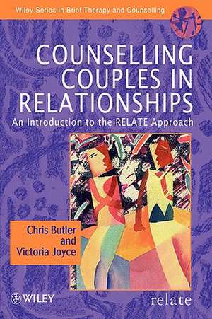 Counselling Couples in Relationships – An Introduction to the RELATE Approach de C Butler