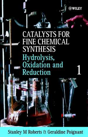 Catalysts for Fine Chemical Synthesis – Hydrolysis Oxidation & Reduction V 1 de SM Roberts