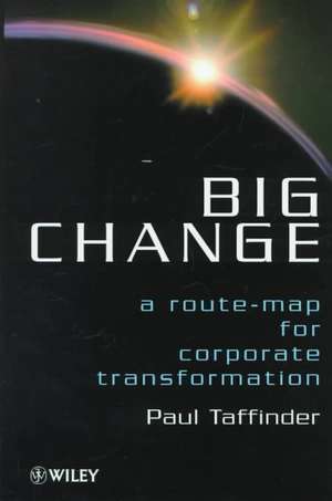 Big Change – A Route–Map for Corporate Transformation de P Taffinder