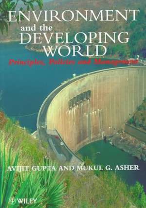 Environment & the Developing World – Principles, Policies and Management de A. Gupta