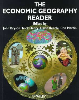 The Economic Geography Reader – Producing & Consuming Global Capitalism de JR Bryson