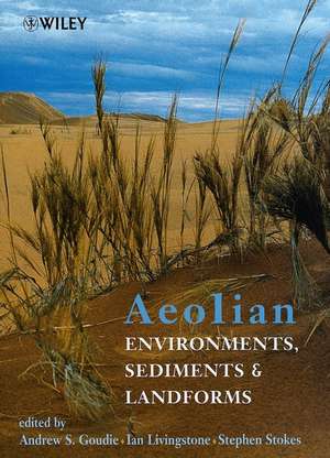 Aeolian Environments, Sediments & Landforms de AS Goudie