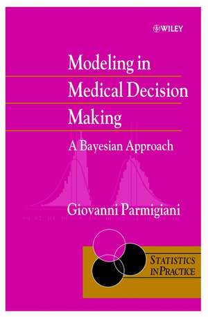 Modeling in Medical Decision Making – A Bayesian Approach de G Parmigiani