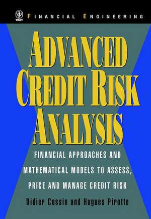 Advanced Credit Risk Analysis – Financial Approaches & Mathematical Models to Assess, Price & Manage Credit Risk de D Cossin