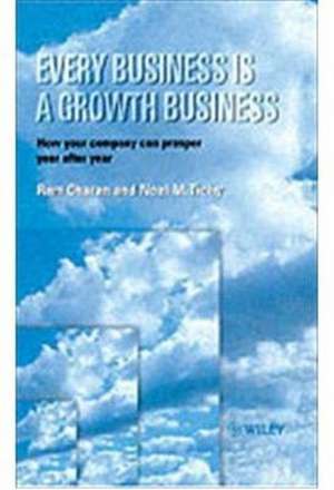 Every Business is a Growth Business – How Your Company Can Prosper Year After Year de R Charan