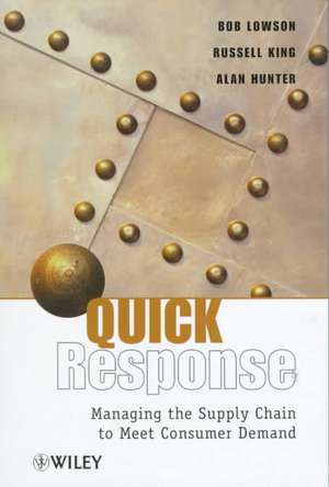 Quick Response – Managing the Supply Chain to Meet Consumer Demand de B Lowson