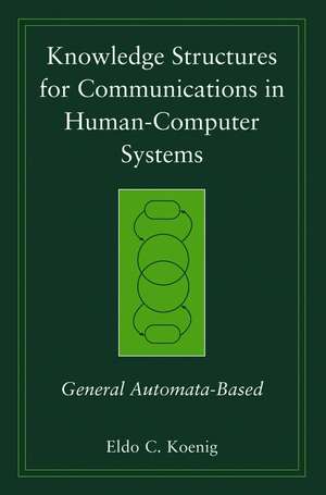 Knowledge Structures for Communications in Human–Computer Systems – General Automata–Based de EC Koenig