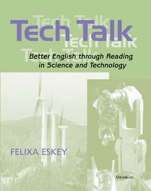 Tech Talk: Better English through Reading in Science and Technology de Felixa Eskey