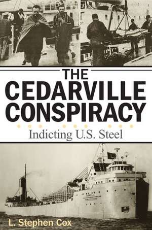 The Cedarville Conspiracy: Indicting U.S. Steel de L. Stephen Cox