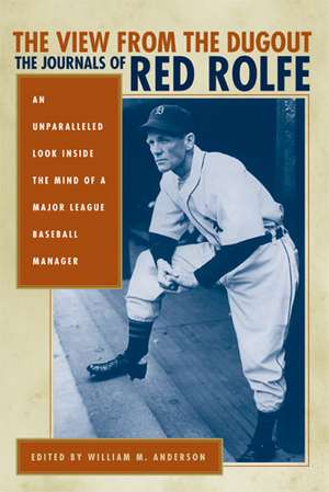 The View from the Dugout: The Journals of Red Rolfe de William M Anderson