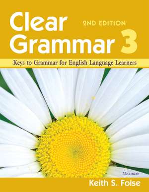 Clear Grammar 3, 2nd Edition: Keys to Grammar for English Language Learners de Keith S. Folse