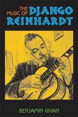 The Music of Django Reinhardt de Benjamin Givan