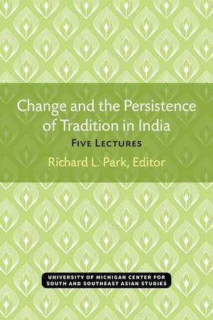 Change and the Persistence of Tradition in India: Five Lectures de Richard Park