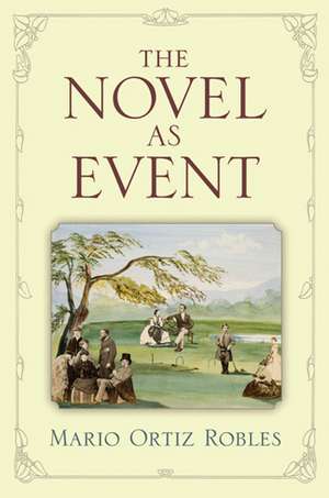 The Novel as Event de Mario Ortiz Robles