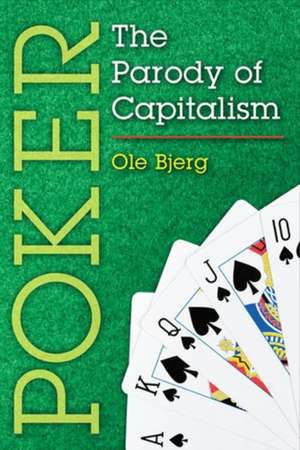 Poker: The Parody of Capitalism de Ole Bjerg