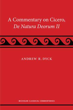 A Commentary on Cicero, De Natura Deorum II de Andrew R. Dyck