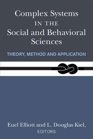 Complex Systems in the Social and Behavioral Sciences: Theory, Method and Application de L. Douglas Kiel