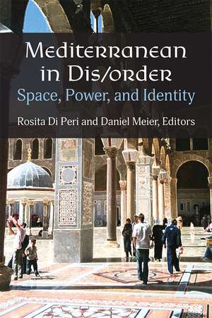 Mediterranean in Dis/order: Space, Power, and Identity de Rosita Di Peri